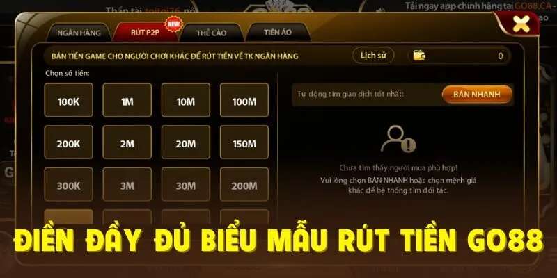 Điền đầy đủ biểu mẫu rút tiền GO88
