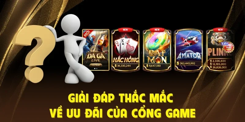 Giải đáp thắc mắc về ưu đãi của cổng game