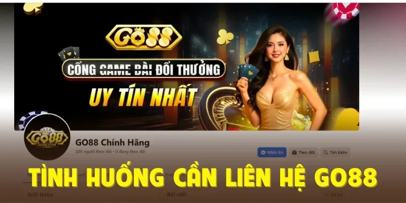 Tình huống cần liên hệ Go88